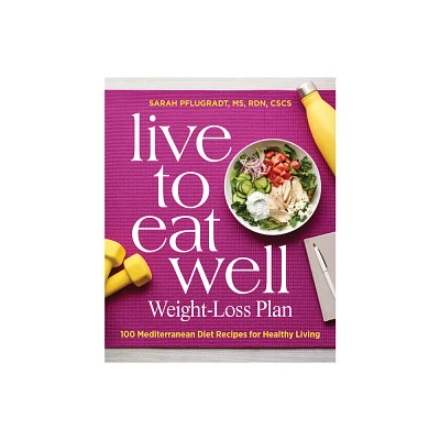 Live to Eat Well Weight-Loss Plan - by Sarah Pflugradt (Paperback)