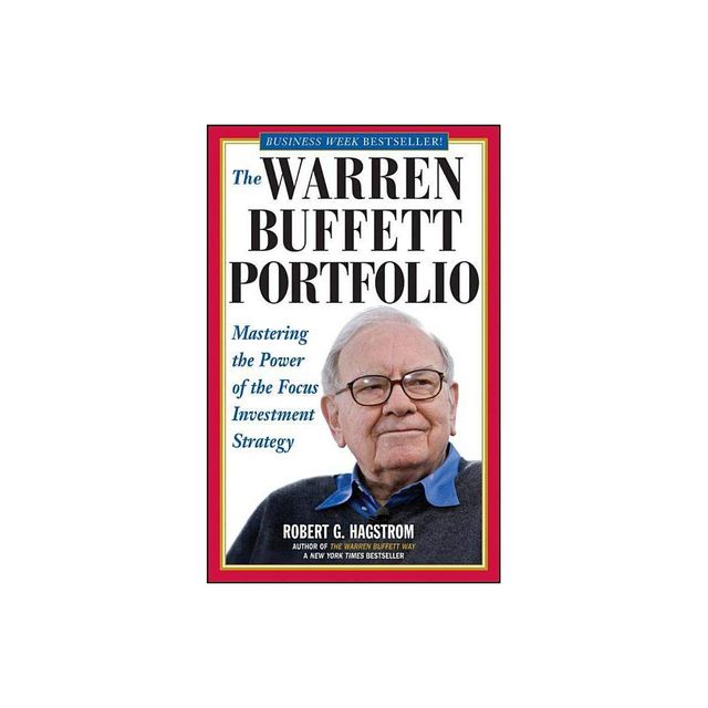 The Warren Buffett Portfolio - (Mastering the Power of the Focus Investment Strategy) by Robert G Hagstrom (Paperback)