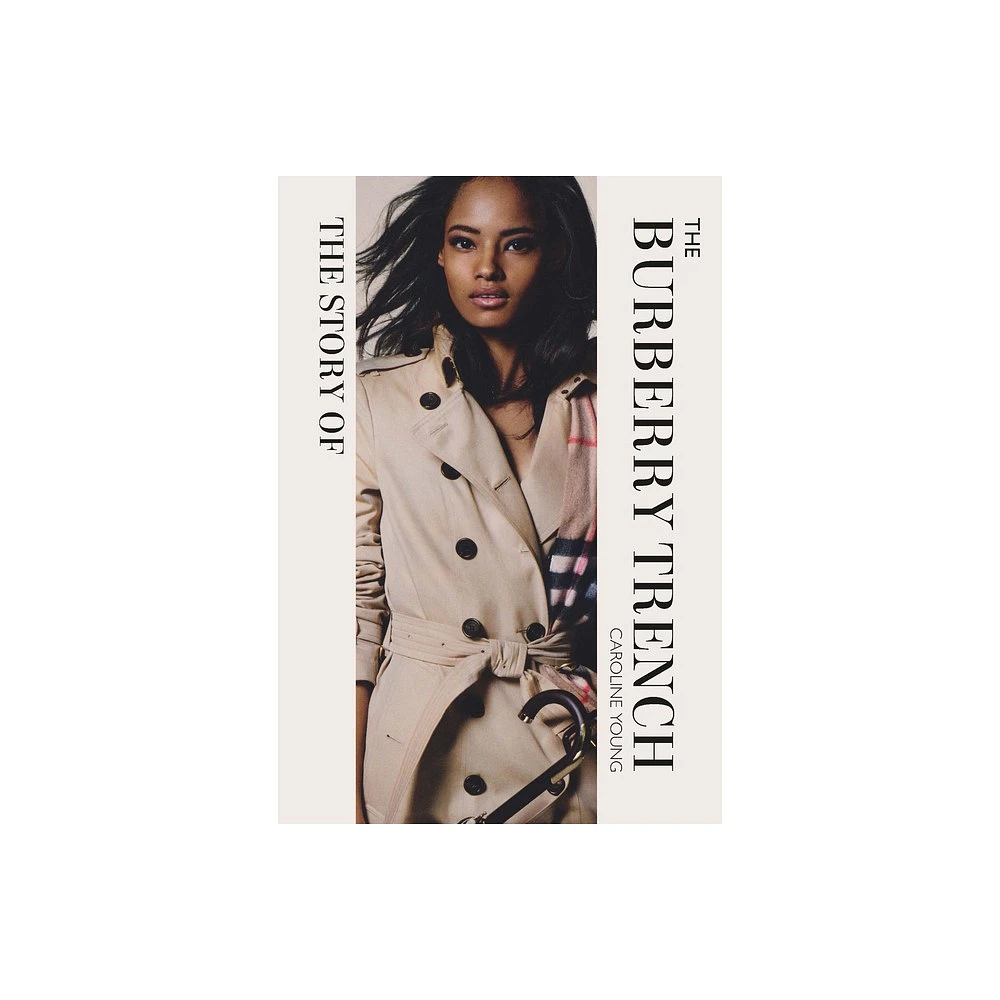 The Story of the Burberry Trench - by Caroline Young (Hardcover)