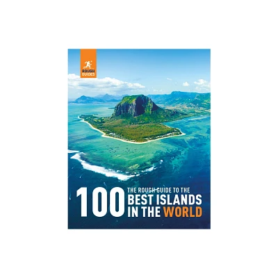 The Rough Guide to the 100 Best Islands in the World - (Inspirational Rough Guides) by Rough Guides (Hardcover)