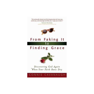 From Faking It to Finding Grace - by Connie Cavanaugh (Paperback)