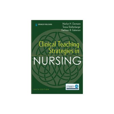 Clinical Teaching Strategies in Nursing - 6th Edition by Marilyn H Oermann & Teresa Shellenbarger & Kathleen B Gaberson (Paperback)