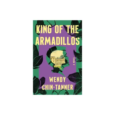 King of the Armadillos - by Wendy Chin-Tanner (Paperback)