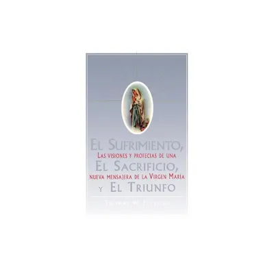 El Sufrimiento, El Sacrificio, Y El Triunfo (Sorrow, the Sacrifice, and the Triu - by Thomas Petrisko (Paperback)