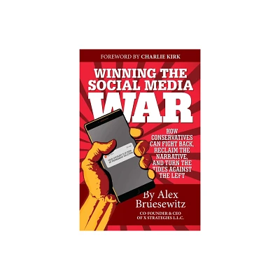 Winning the Social Media War - by Alex Bruesewitz (Paperback)