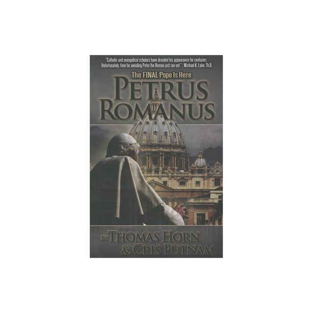 Petrus Romanus - by Thomas Horn & Cris Putnam (Paperback)