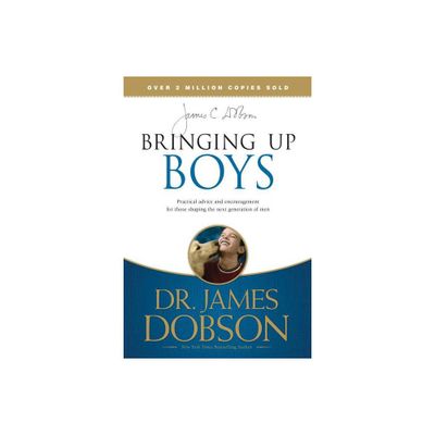 Bringing Up Boys - by James C Dobson (Paperback)