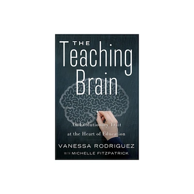 The Teaching Brain - by Vanessa Rodriguez & Michelle Fitzpatrick (Hardcover)