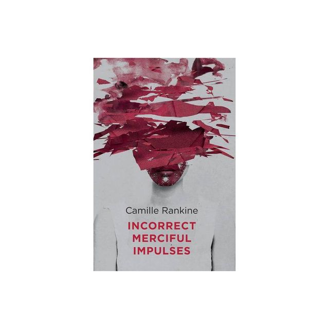 Incorrect Merciful Impulses - by Camille Rankine (Paperback)