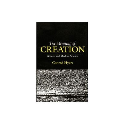 The Meaning of Creation - by Conrad Hyers & M Conrad Hyers (Paperback)