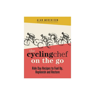 The Cycling Chef on the Go - by Alan Murchison (Hardcover)