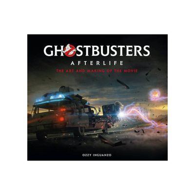 Ghostbusters: Afterlife: The Art and Making of the Movie - by Ozzy Inguanzo (Hardcover)