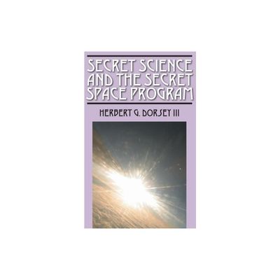 Secret Science and the Secret Space Program - by Herbert G Dorsey (Paperback)