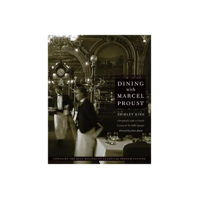 Dining with Marcel Proust - (At Table) by Shirley King (Paperback)