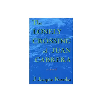 The Lonely Crossing of Juan Cabrera - by J Joaquin Fraxedas & Joaquin J Fraxedas (Paperback)