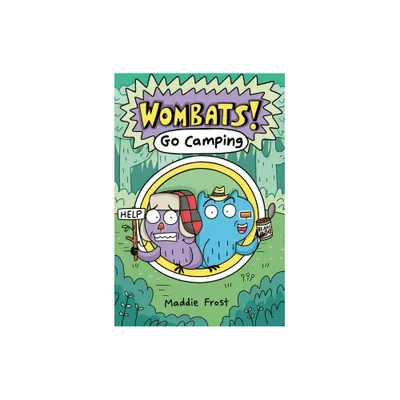 Go Camping - (Wombats!) by Maddie Frost (Hardcover)