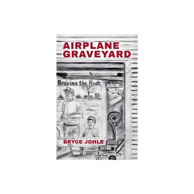 Airplane Graveyard - by Bryce Johle (Paperback)