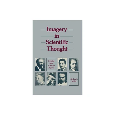 Imagery in Scientific Thought Creating 20th-Century Physics - by Miller (Paperback)