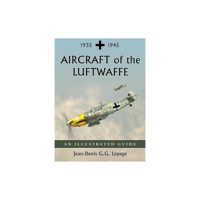 Aircraft of the Luftwaffe, 1935-1945 - by Jean-Denis G G Lepage (Paperback)