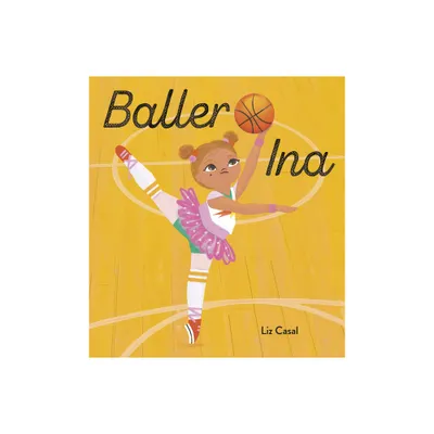 Baller Ina - by Liz Casal (Hardcover)