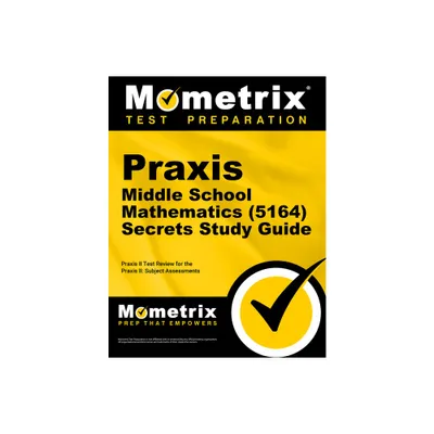 PRAXIS Middle School Mathematics (5164) Secrets Study Guide - by Mometrix (Paperback)