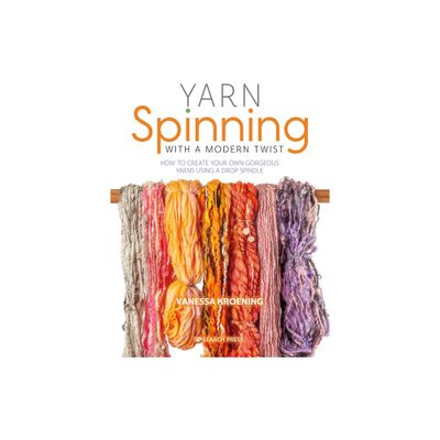 Yarn Spinning with a Modern Twist - by Vanessa Kroening (Paperback)