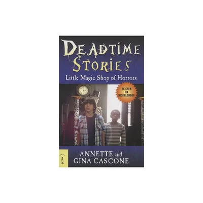 Deadtime Stories: Little Magic Shop of Horrors - by Annette Cascone (Paperback)