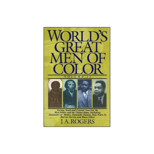 Worlds Great Men of Color, Volume II - by J a Rogers (Paperback)