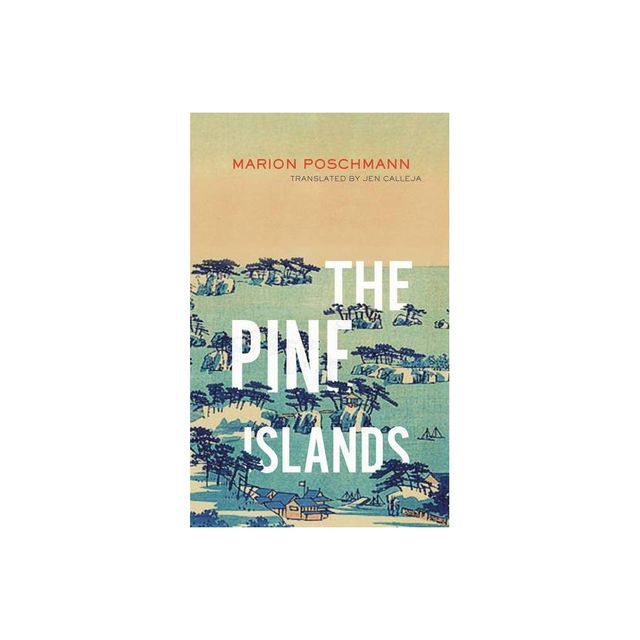 The Pine Islands - by Marion Poschmann (Paperback)