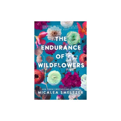 Endurance of Wildflowers - by Micalea Smeltzer (Paperback)