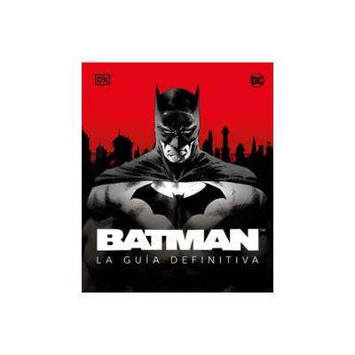 Batman. La Gua Definitiva (the Ultimate Guide) - by Matthew K Manning (Hardcover)