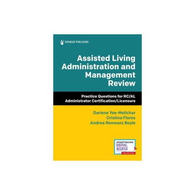 Assisted Living Administration and Management Review - by Darlene Yee-Melichar & Cristina Flores & Andrea Renwanz Boyle (Paperback)