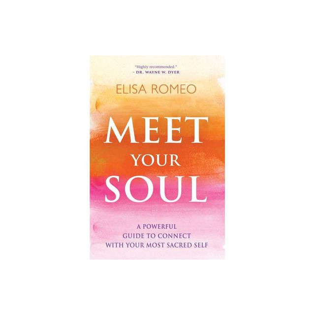 Meet Your Soul - by Elisa Romeo (Paperback)