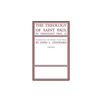 The Theology of Saint Paul, Volume 1 - by Fernand Sj Prat (Hardcover)