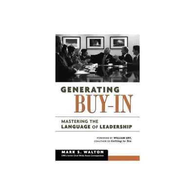 Generating Buy-In - by Mark S Walton (Paperback)