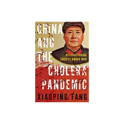 China and the Cholera Pandemic - (Histories and Ecologies of Health) by Xiaoping Fang (Paperback)