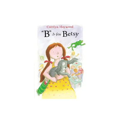 B Is for Betsy - (Betsy (Paperback)) by Carolyn Haywood (Paperback)