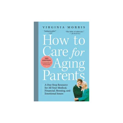 How to Care for Aging Parents - 3rd Edition by Virginia Morris (Paperback)