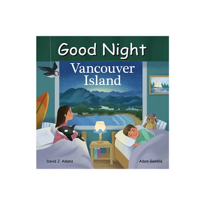 Good Night Vancouver Island - (Good Night Our World) by David J Adams & Adam Gamble (Board Book)