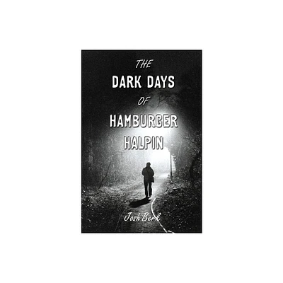 The Dark Days of Hamburger Halpin - by Josh Berk (Paperback)