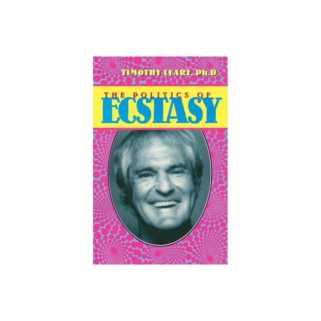 The Politics of Ecstasy - 4th Edition by Timothy Leary (Paperback)