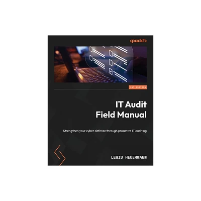 IT Audit Field Manual - by Lewis Heuermann (Paperback)