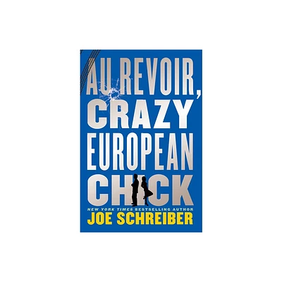 Au Revoir, Crazy European Chick - by Joe Schreiber (Paperback)