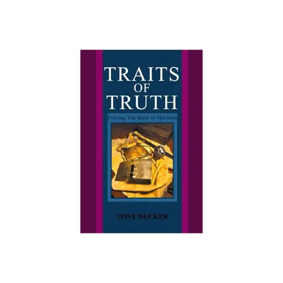 Traits of Truth - by Tony Decker (Paperback)