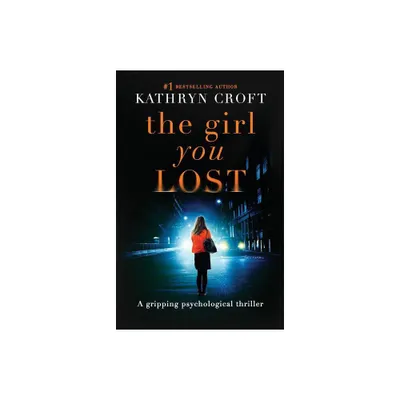 The Girl You Lost - by Kathryn Croft (Paperback)