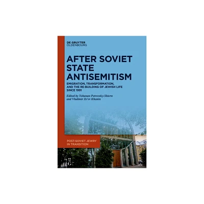 After Soviet State Antisemitism - (Post-Soviet Jewry in Transition) by Yohanan Petrovsky-Shtern & Khanin (Hardcover)