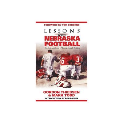 Lessons from Nebraska Football - by Thiessen Gordon & Todd Mark (Paperback)