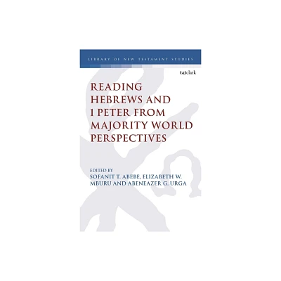 Reading Hebrews and 1 Peter from Majority World Perspectives - (Library of New Testament Studies) (Hardcover)