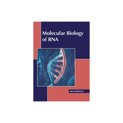 Molecular Biology of RNA - by Anna Robinson (Hardcover)