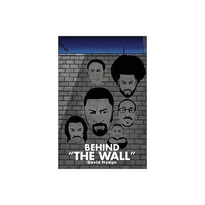 Behind The Wall - by David Hodge (Paperback)